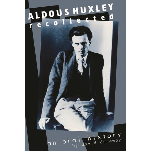 Aldous Huxley Recollected: An Oral History, (Paperback)