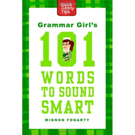 Pre-Owned Grammar Girl's 101 Words to Sound Smart (Paperback) 0312573464 9780312573461