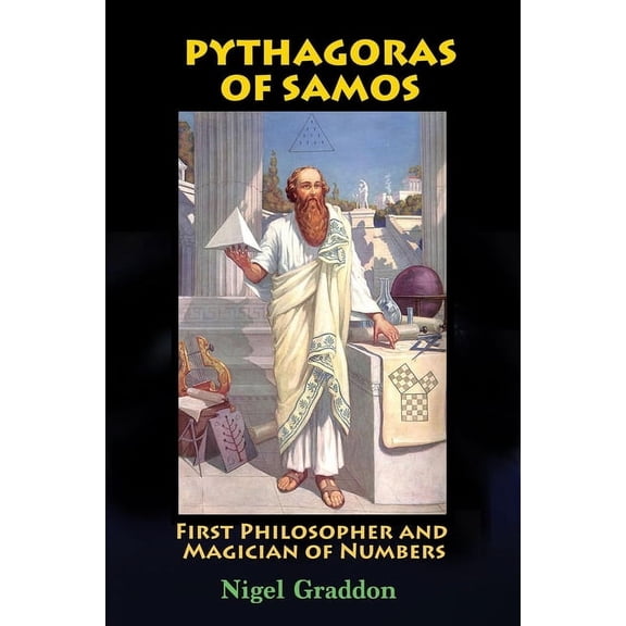 Pythagoras of Samos: First Philosopher and Magician of Numbers, (Paperback)