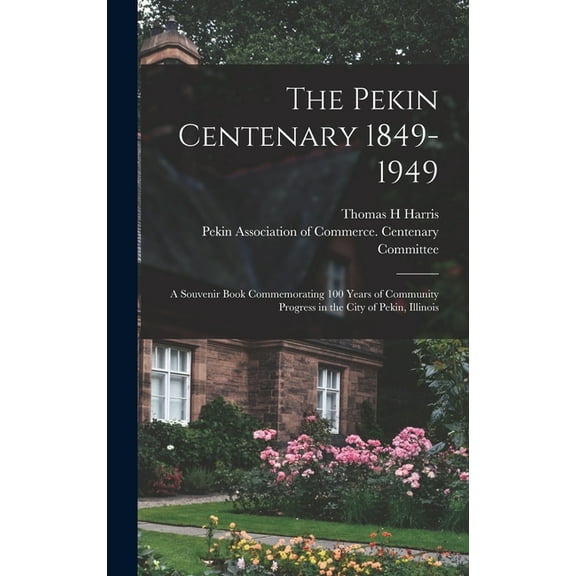 The Pekin Centenary 1849-1949 (Hardcover)