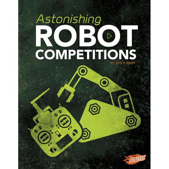 Pre-Owned Astonishing Robot Competitions (Cool Competitions), 9781515773528, 1515773523, Paperback, Illustrated edition