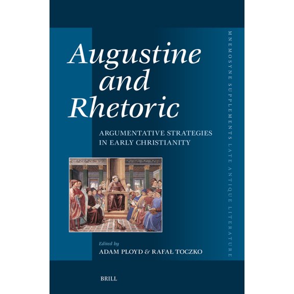 Mnemosyne, Supplements Αugustine and Rhetoric: Argumentative Strategies in Early Christianity, Book 479, (Hardcover)