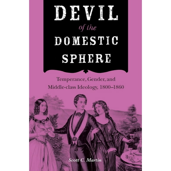 Drugs and Alcohol Contested Histories Devil of the Domestic Sphere, (Paperback)