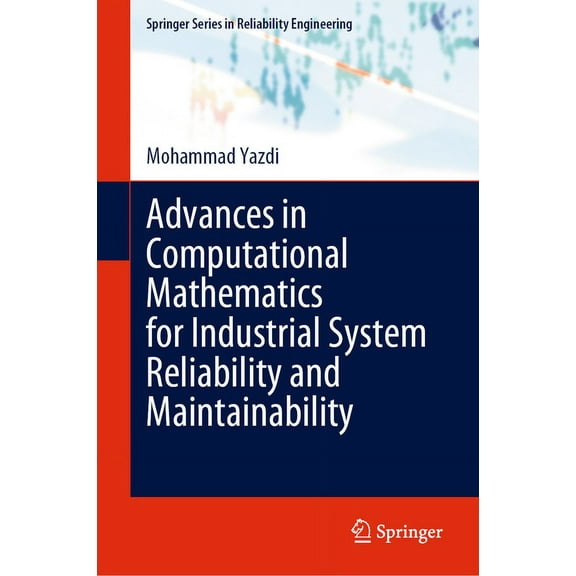 Springer Reliability Engineering Advances in Computational Mathematics for Industrial System Reliability and Maintainability, (Hardcover)