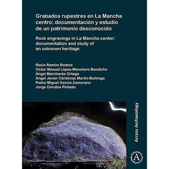Pre-Owned Grabados Rupestres En La Mancha Centro: Documentacion Y Estudio de Un Patrimonio Desconocido: Rock Engravings in La Mancha Center: Documentation and Study of an Unknown Heritage (Paperback)