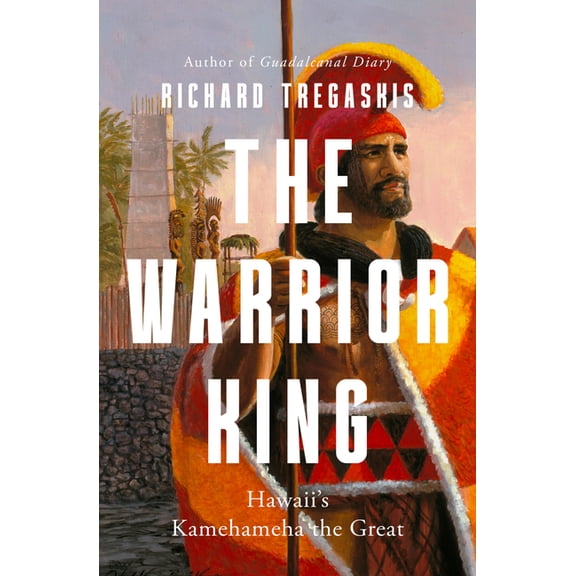 The Warrior King: Hawaii's Kamehameha the Great, (Paperback)