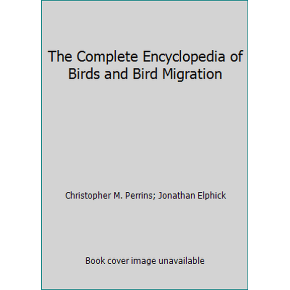 Pre-Owned The Complete Encyclopedia of Birds and Bird Migration (Hardcover) 0785816674 9780785816676