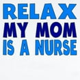 thumbnail image 2 of CafePress - Relax My Mom Is A Nurse Body Suit - Baby Light Bodysuit, Size Newborn - 24 Months, 2 of 4