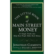 Little Books. Big Profits The Little Book of Main Street Money: 21 Simple Truths That Help Real People Make Real Money, Book 23, (Hardcover)