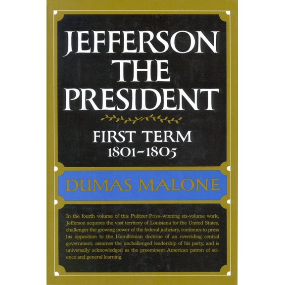 Jefferson the President Jefferson the President: First Term, 1801-1805, Volume IV, Book 4, (Hardcover)