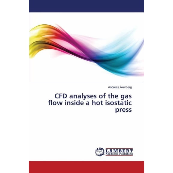 CFD analyses of the gas flow inside a hot isostatic press (Paperback)