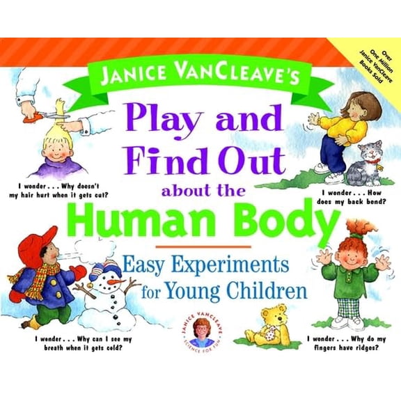 Pre-Owned Janice VanCleave's Play and Find Out about the Human Body: Easy Experiments for Young Children (Paperback) 0471129356 9780471129356