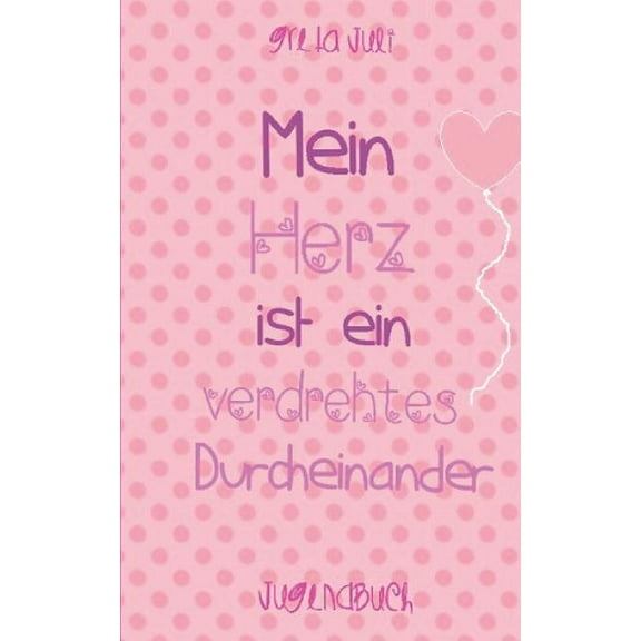 Mein Herz ist ein verdrehtes Durcheinander, (Paperback)