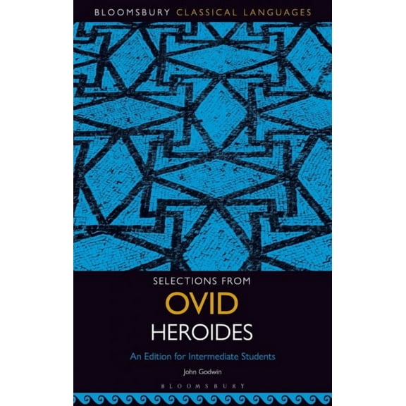 Bloomsbury Classical Languages: Selections from Ovid Heroides: An Edition for Intermediate Students (Paperback)