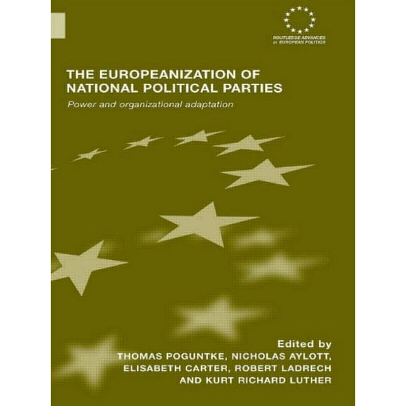 Routledge Advances in European Politics The Europeanization of National Political Parties: Power and Organizational Adaptation, (Paperback)