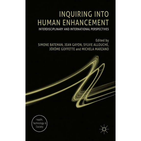 Health, Technology and Society Inquiring Into Human Enhancement: Interdisciplinary and International Perspectives, (Hardcover)