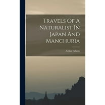 Travels Of A Naturalist In Japan And Manchuria (Hardcover)