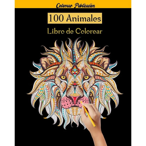 100 Animales Libro de colorear: 100 Mandalas Animales, libro de colorear para adultos mandalas, 100 Diseños para aliviar el estrés para la relajación de adultos (Paperback)