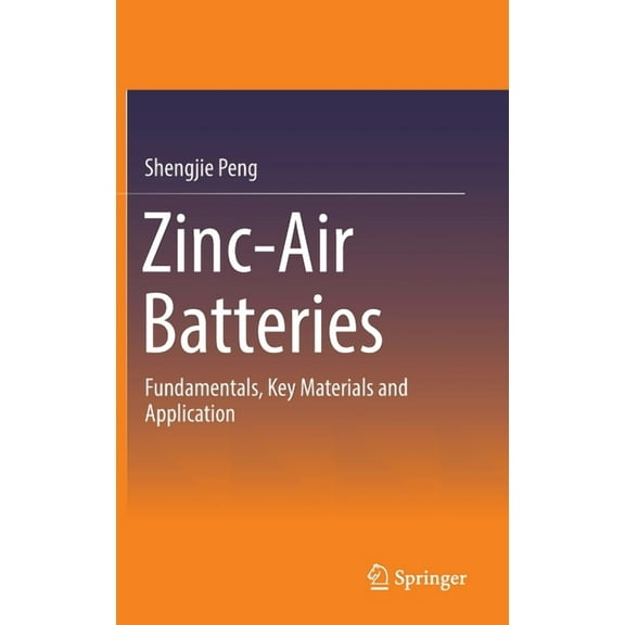 Zinc-Air Batteries: Fundamentals, Key Materials and Application, (Hardcover)