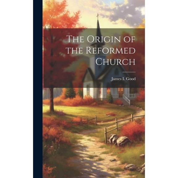 The Origin of the Reformed Church (Hardcover)