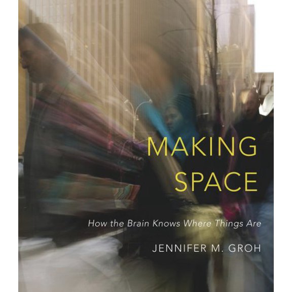 Pre-Owned Making Space: How the Brain Knows Where Things Are (Hardcover) 0674863216 9780674863217