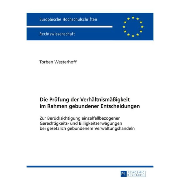 Europäische Hochschulschriften Recht Die Pruefung der VerhaeltnismaeÃigkeit im Rahmen gebundener Entscheidungen: Zur Beruecksichtigung einzelfallbezogener Ge, Book 5812, (Paperback)