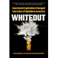 thumbnail image 3 of Whiteout: How Racial Capitalism Changed the Color of Opioids in America, (Hardcover), 3 of 3