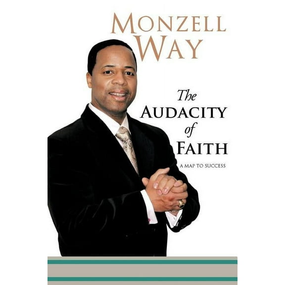 The Audacity Of Faith: A Map To Success