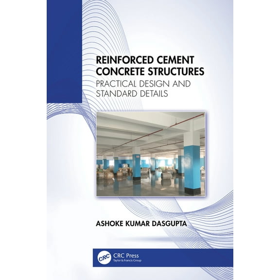 Reinforced Cement Concrete Structures: Practical Design and Standard Details, (Hardcover)