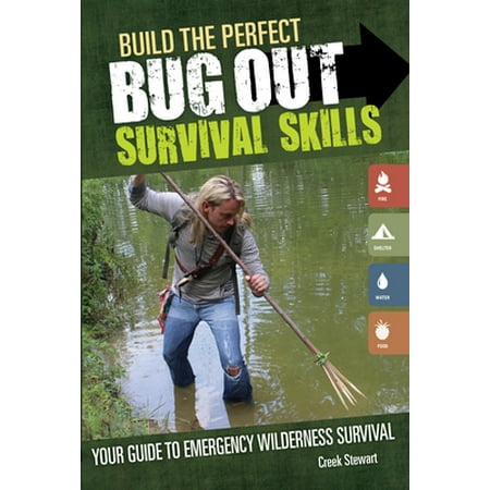 Build the Perfect Bug Out: Survival Skills: Your Guide to Emergency Wilderness Survival [Paperback - Used]