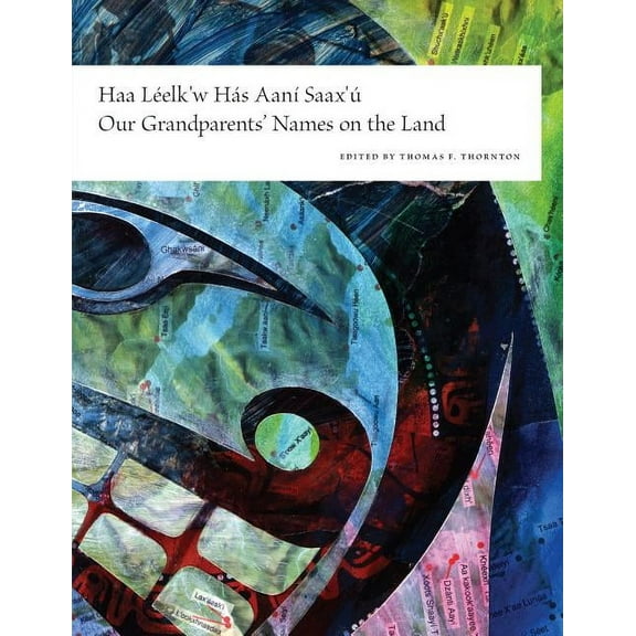 Haa Leelk'w Has Aani Saax'u / Our Grandparents' Names on the Land, (Paperback)