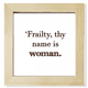 thumbnail image 1 of Nombres de mujer a Shakespeare la fragilidad Pantalla de escritorio de pared de fotograma cuadrado, 1 of 4