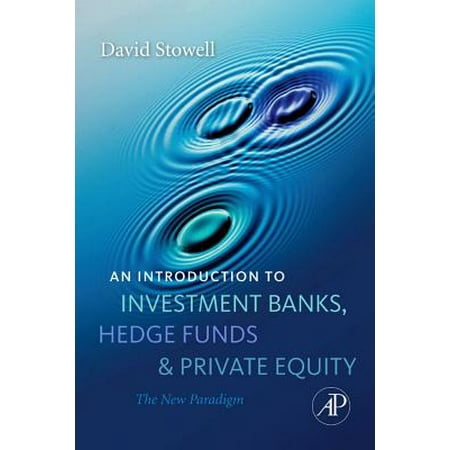 An Introduction to Investment Banks, Hedge Funds, and Private Equity -