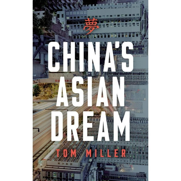 China's Asian Dream : Empire Building along the New Silk Road (Paperback)
