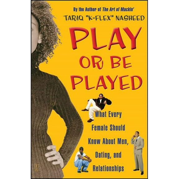 Play or Be Played: What Every Female Should Know about Men, Dating, and Relationships, (Paperback)
