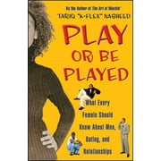 Play or Be Played : What Every Female Should Know About Men, Dating, and Relationships (Paperback)
