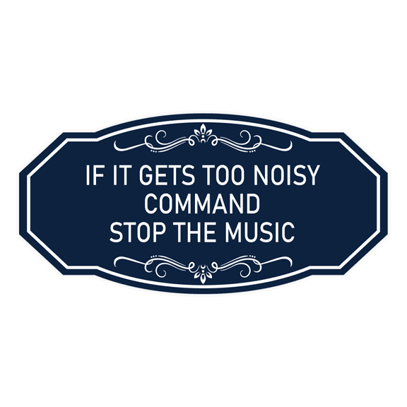 Signs ByLITA Victorian If It Gets Too Noisy Command Stop The Music Airbnb Sign (Navy Blue / White) - Large