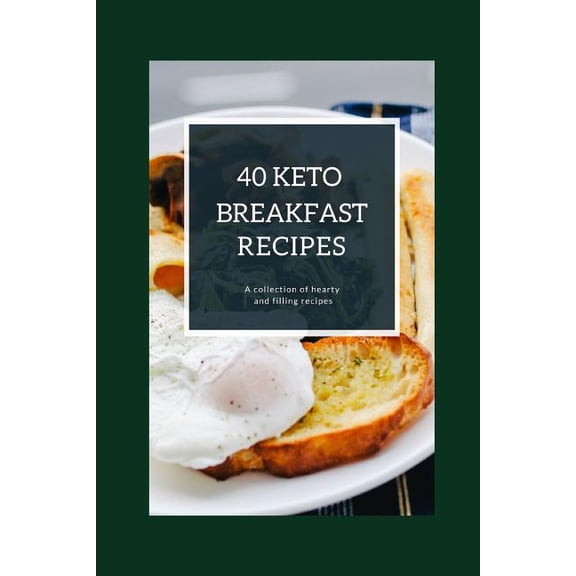 40 Keto Breakfast Recipes: A collection of hearty and filling recipes (Paperback)