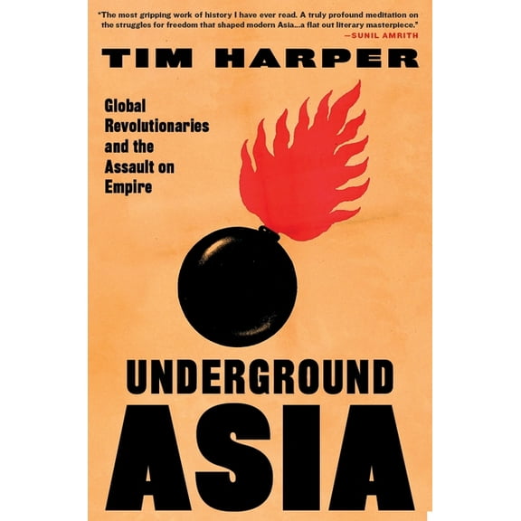 Underground Asia: Global Revolutionaries and the Assault on Empire, (Paperback)