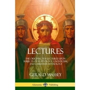 Lectures: The Original Ten Lectures Upon Subjects of Egyptology, Gnosticism, and Christian Mythology (Paperback)