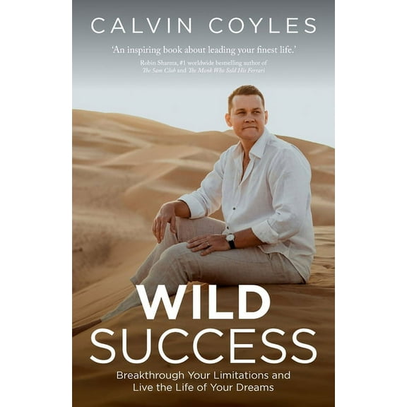 Wild Success: Breakthrough Your Limitations and Live the Life of Your Dreams (Paperback)