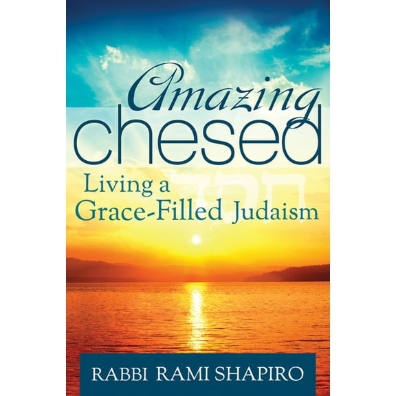 Amazing Chesed: Living a Grace-Filled Judaism, (Paperback)