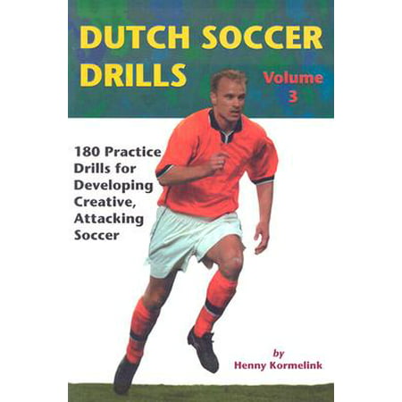 Dutch Soccer Drills : 180 Practice Drills for Developing Creative, Attacking (Best Soccer Practice Drills)