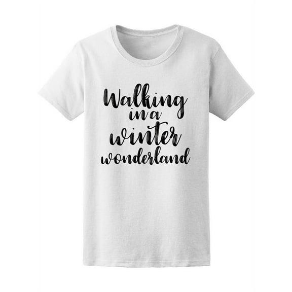 Walking In A Winter Wonderland T-Shirt Women -Image by Shutterstock, Female Large