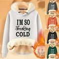 thumbnail image 3 of Womens Yes I'm Still Freezing Me 24:7 Funny Letter Print Hooded Sweatshirts Winter Warm Fleece Sherpa Lined Pullover Hoodies, 3 of 3