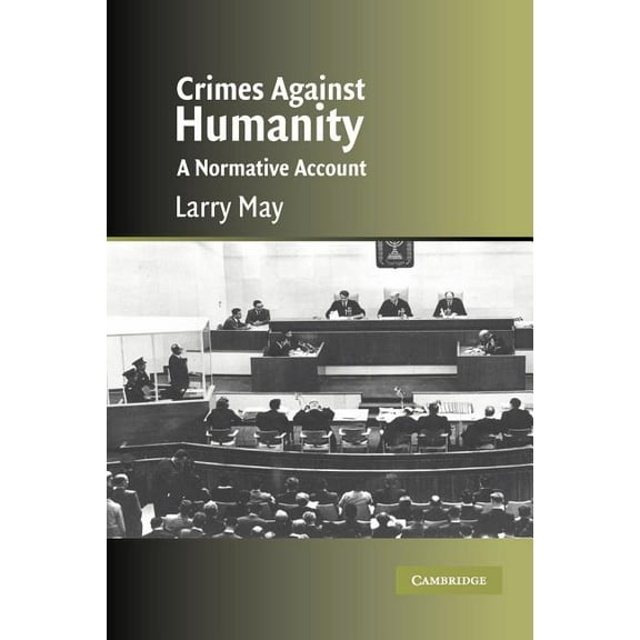 Cambridge Studies in Philosophy and Law Crimes Against Humanity: A Normative Account, (Paperback)