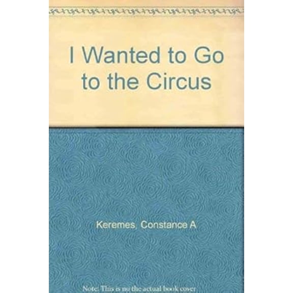 Pre-Owned I Wanted to Go to the Circus (Paperback) 9780943173283