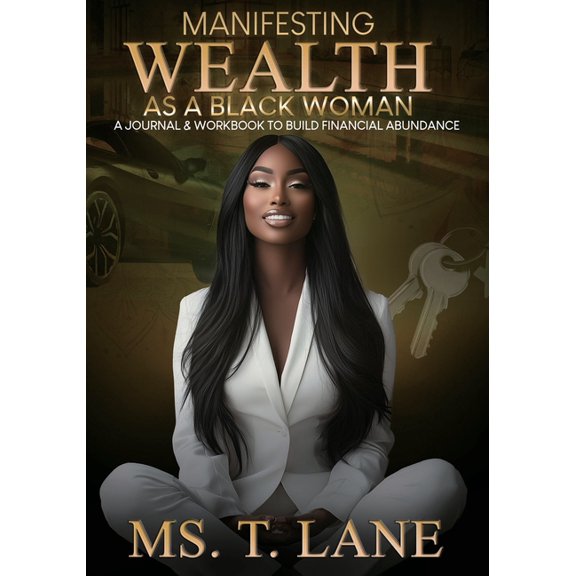 Manifesting Wealth as a Black Woman: A Journal & Workbook to Build Financial Abundance, (Paperback)