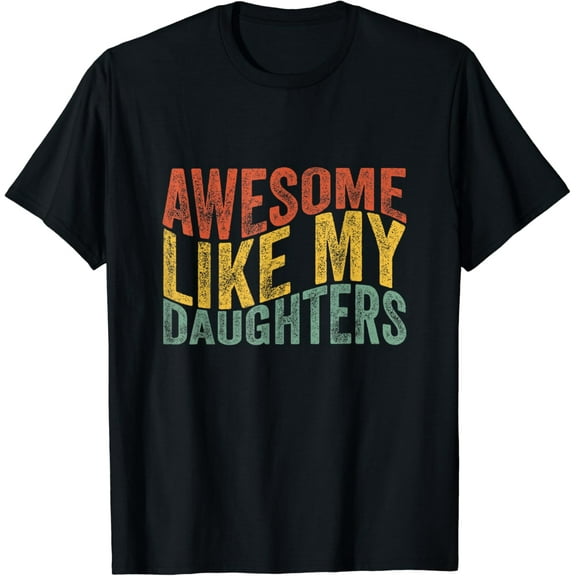 Awesome Like My Daughter Retro Men Dad Funny Fathers Vintage Retro T-shirt Funny