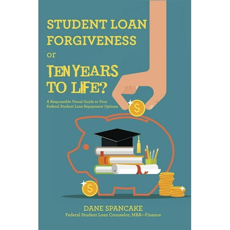 Student Loan Forgiveness or Ten Years to Life? - (Best Way To Manage Student Loans)